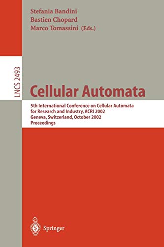 Cellular Automata: 5th International Conference on Cellular Automata for Research and Industry, ACRI 2002 Geneva, Switzerland, October 9-11, 2002 ... Notes in Computer Science, 2493, Band 2493)
