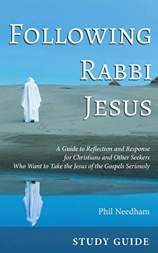 Following Rabbi Jesus, Study Guide: A Guide to Reflection and Response for Christians and Other Seekers Who Want to Take the Jesus of the Gospels Seriously