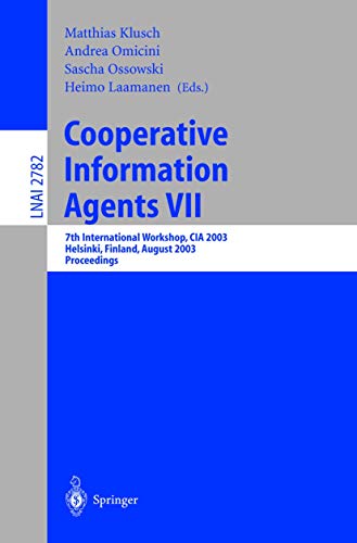 Cooperative Information Agents VII: 7th International Workshop, CIA 2003, Helsinki, Finland, August 27-29, 2003, Proceedings (Lecture Notes in Computer Science (2782), Band 2782)