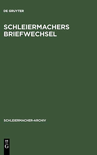 Schleiermachers Briefwechsel: (Verzeichnis) nebst einer Liste seiner Vorlesungen (Schleiermacher-Archiv, 11, Band 11)