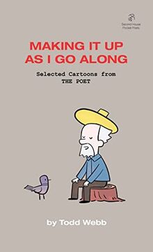 Making It Up As I Go Along: Selected Cartoons from THE POET - Volume 8