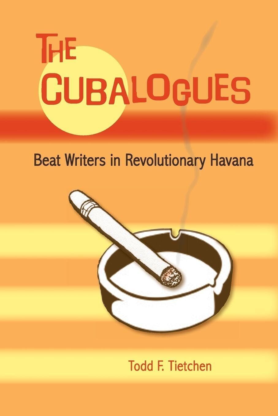 Tietchen, Todd F. The Cubalogues