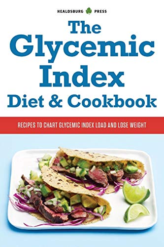 The Glycemic Index Diet and Cookbook: Recipes to Chart Glycemic Load and Lose Weight