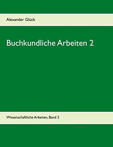 Buchkundliche Arbeiten 2. Die Säkularisation in Württemberg. Die Frage des Buchschmucks in den Gutenberg-Drucken.: Aus dem Institut für Buchwesen der Universität Mainz (Wissenschaftliche Arbeiten)