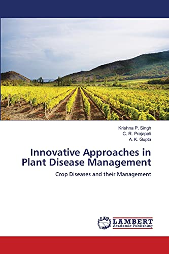 Innovative Approaches in Plant Disease Management: Crop Diseases and their Management