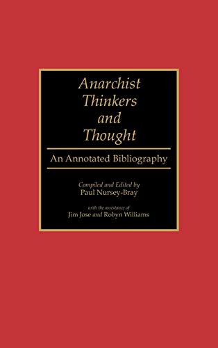 Anarchist Thinkers and Thought: An Annotated Bibliography (Bibliographies & Indexes in Law & Political Science)