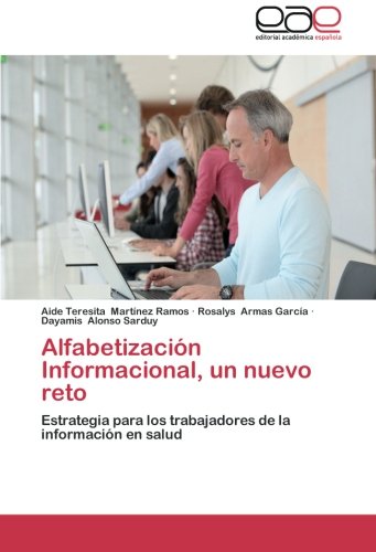 Alfabetización Informacional, un nuevo reto: Estrategia para los trabajadores de la información en salud