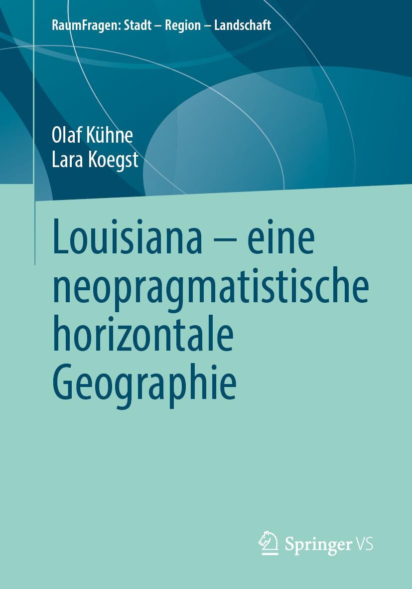 Louisiana - eine neopragmatistische horizontale Geographie