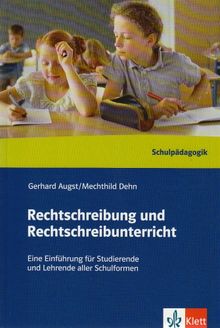 Rechtschreibung und Rechtschreibunterricht. Handbuch: Können - Lehren - Lernen. Eine Einführung für Studierende und Lehrende aller Schulformen