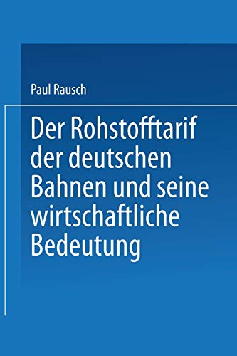 Der Rohstofftarif der deutschen Bahnen und seine Wirtschaftliche Bedeutung: Inaugural-Dissertation zur Erlangung der Staatswissenschaftlichen ... Fakultät der Universität Leipzig