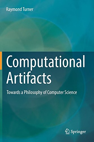 Computational Artifacts: Towards a Philosophy of Computer Science (Theory and Applications of Computability)