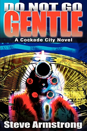 Do Not Go Gentle: A Cockade City Novel (Cockade City Novels)