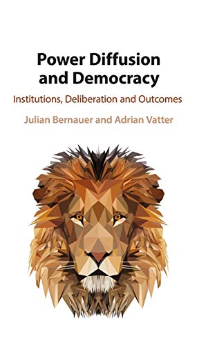 Power Diffusion and Democracy: Institutions, Deliberation and Outcomes