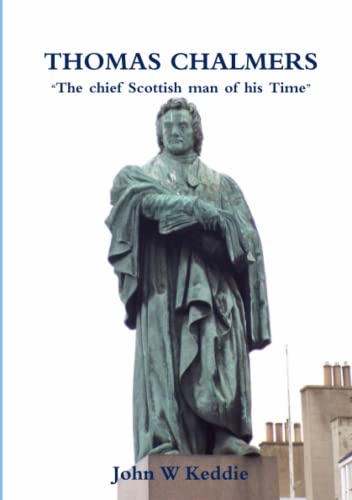 Thomas Chalmers: The chief Scottish man of his Time