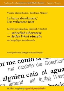 La barca abandonada / Das verlassene Boot: Lektüre zweisprachig, Spanisch / Deutsch --  WÖRTLICH  ÜBERSETZT -- jedes Wort einzeln -- auf eingefügter Zwischenzeile. Lesespaß ohne lästiges Nachschlagen!