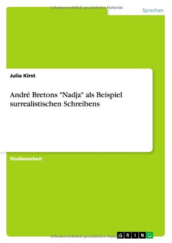 André Bretons Nadja als Beispiel surrealistischen Schreibens