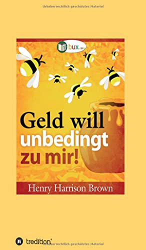 Geld will unbedingt zu mir!: Seien Sie wie der Honigtopf