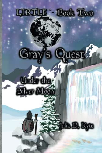 Gray's Quest: under the Silver Moon: Under the Silver Moon (The Lirtle, Band 2)