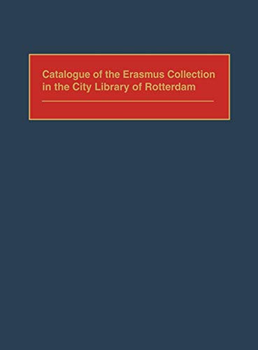 Catalogue of the Erasmus Collection in the City Library of Rotterdam (Bibliographies and Indexes in Philosophy, 2)