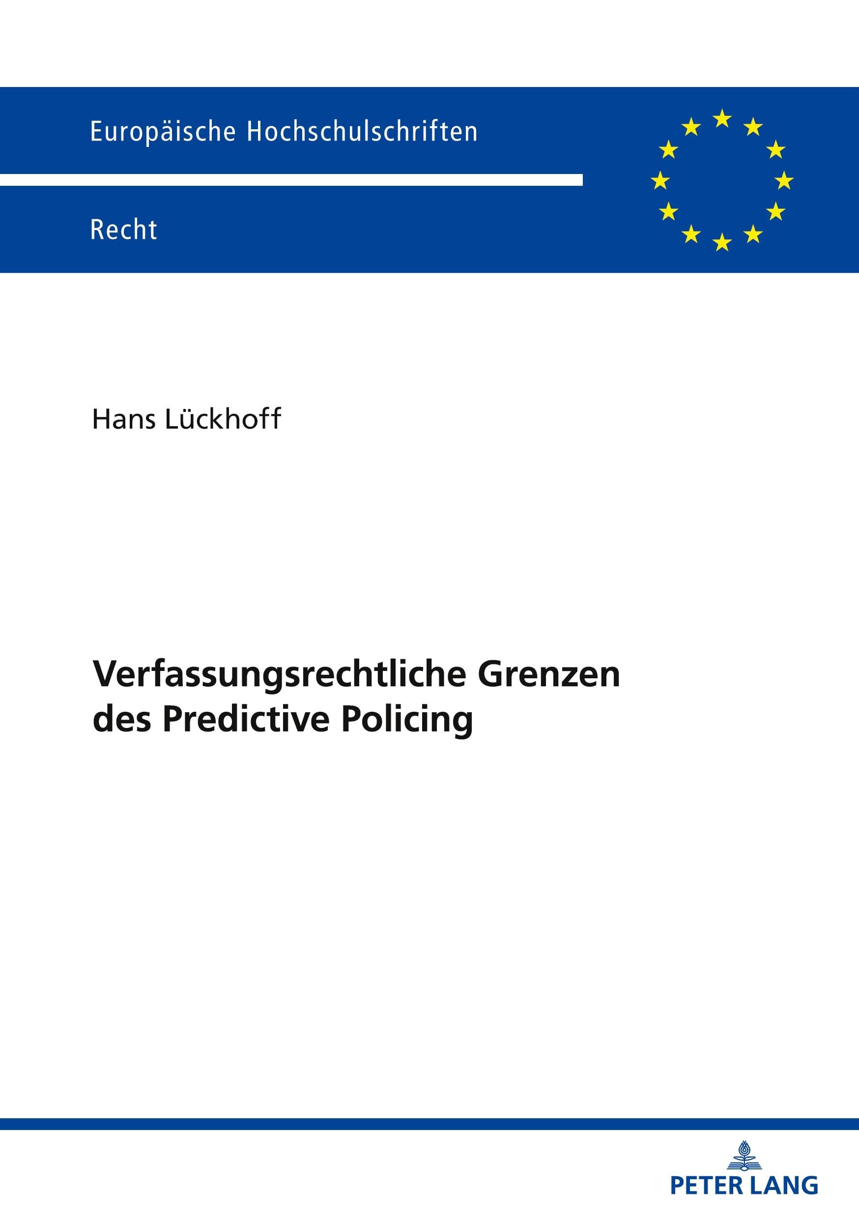 Verfassungsrechtliche Grenzen des Predictive Policing (Europäische Hochschulschriften Recht)