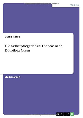 Die Selbstpflegedefizit-Theorie nach Dorothea Orem