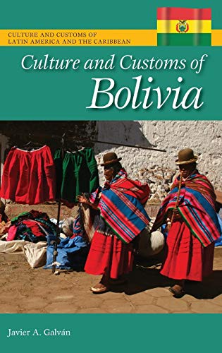 Culture and Customs of Bolivia (Culture and Customs of Latin America and the Caribbean)