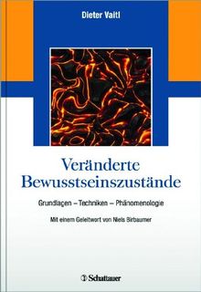 Veränderte Bewusstseinszustände: Grundlagen - Techniken - Phänomenologie