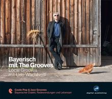 Bayerisch mit The Grooves: Local Grooves mit Udo Wachtveitl