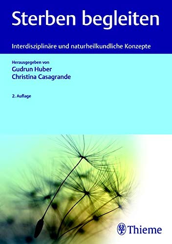 Sterben begleiten: Interdisziplinäre und naturheilkundliche Konzepte