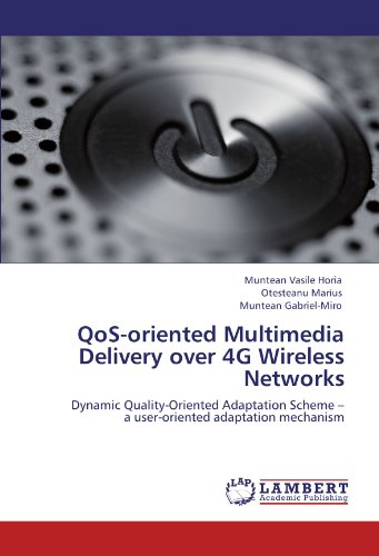 QoS-oriented Multimedia Delivery over 4G Wireless Networks: Dynamic Quality-Oriented Adaptation Scheme – a user-oriented adaptation mechanism