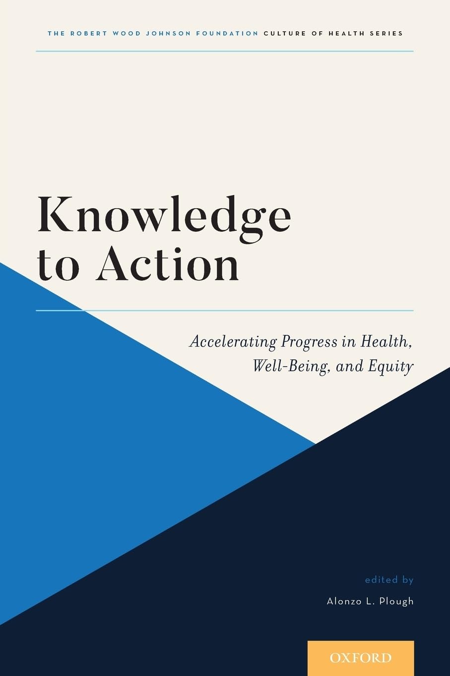Knowledge to Action: Accelerating Progress in Health, Well-Being, and Equity (Culture of Health)