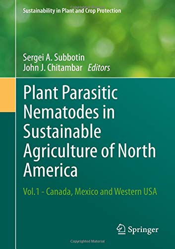 Plant Parasitic Nematodes in Sustainable Agriculture of North America: Vol.1 - Canada, Mexico and Western USA (Sustainability in Plant and Crop Protection)
