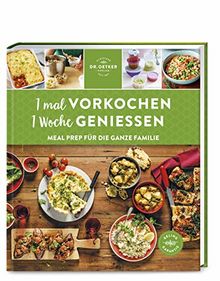 1 mal vorkochen – 1 Woche genießen: Meal Prep für die ganze Familie