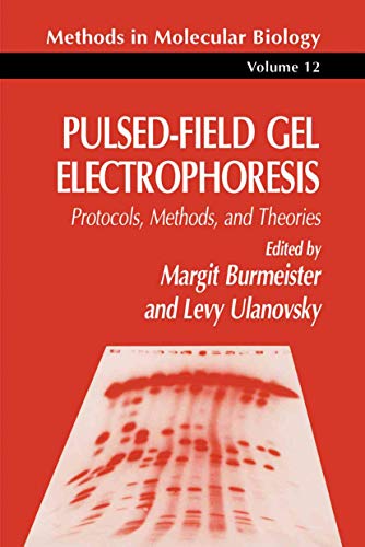 Pulsed-Field Gel Electrophoresis: Protocols, Methods, and Theories (Methods in Molecular Biology) (Methods in Molecular Biology, 12, Band 12)