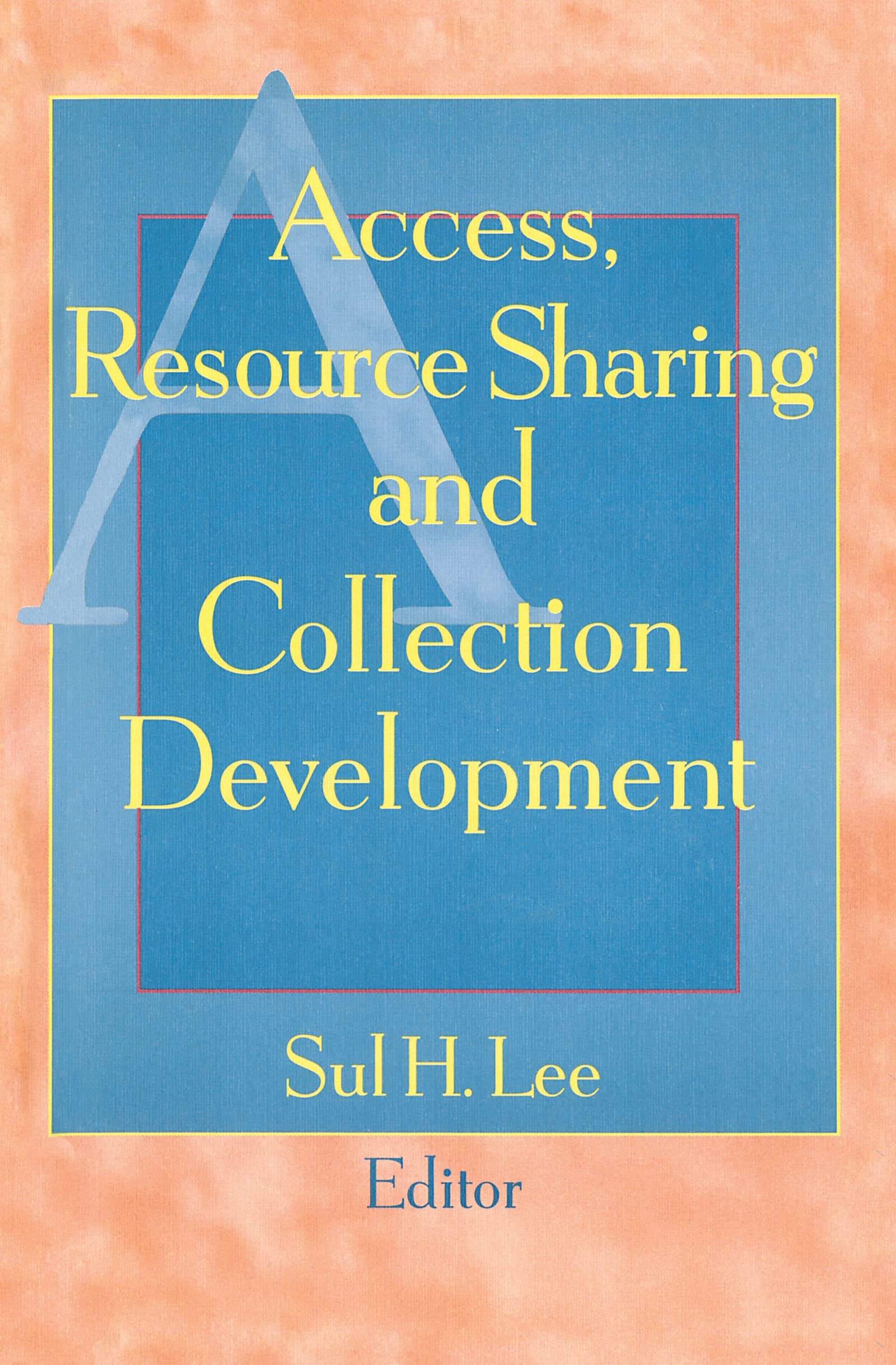 Access, Resource Sharing and Collection Development