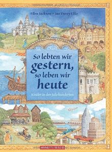 So lebten wir gestern, so leben wir heute: Kinder in den Jahrhunderten