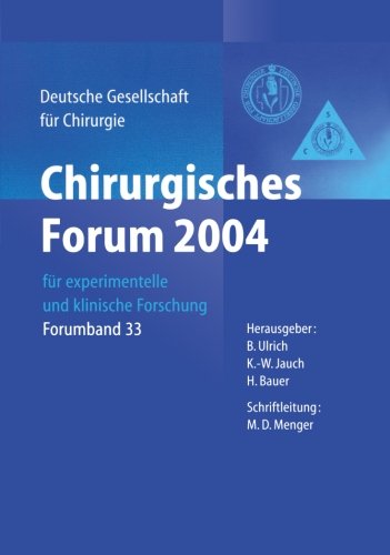 Chirurgisches Forum 2004: Für Experimentelle und Klinische Forschung (German Edition): für experimentelle und klinische Forschung 121. Kongress der ... Gesellschaft für Chirurgie / Forumband)