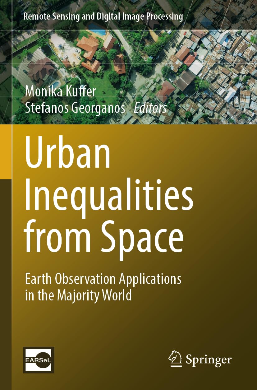 Urban Inequalities from Space: Earth Observation Applications in the Majority World (Remote Sensing and Digital Image Processing, 26, Band 26)