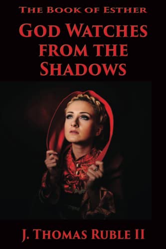 The Book of Esther: God Watches From The Shadows