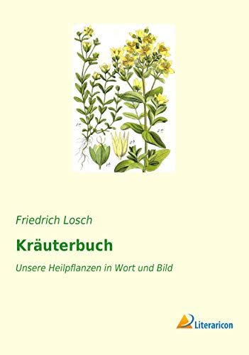 Kräuterbuch: Unsere Heilpflanzen in Wort und Bild