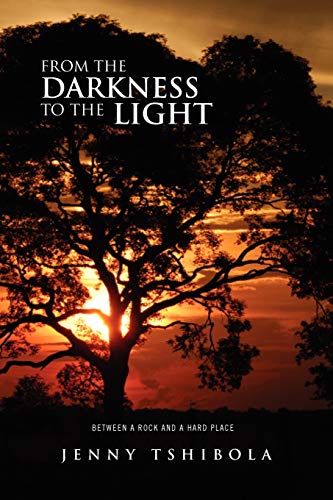 FROM THE DARKNESS TO THE LIGHT: (BETWEEN A ROCK AND A HARD PLACE)