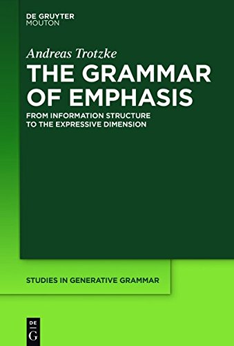 The Grammar of Emphasis: From Information Structure to the Expressive Dimension (Studies in Generative Grammar [SGG], Band 131)