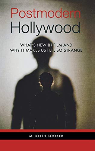 Postmodern Hollywood: What's New in Film and Why It Makes Us Feel So Strange