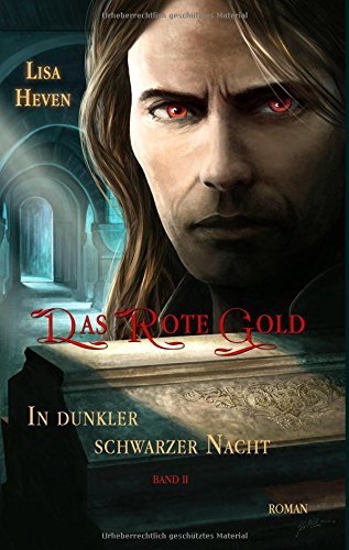 Das rote Gold: In dunkler schwarzer Nacht - Band II