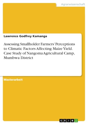 Assessing Smallholder Farmers¿ Perceptions to Climatic Factors Affecting Maize Yield. Case Study of Nangoma Agricultural Camp, Mumbwa District