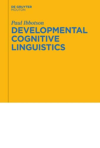 What it Takes to Talk: Exploring Developmental Cognitive Linguistics (Cognitive Linguistics Research [CLR], Band 64)