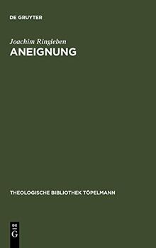Aneignung: Die spekulative Theologie Soren Kierkegaards (Theologische Bibliothek Töpelmann, 40, Band 40)