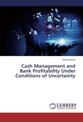 Cash Management and Bank Profitability Under Conditions of Uncertainty