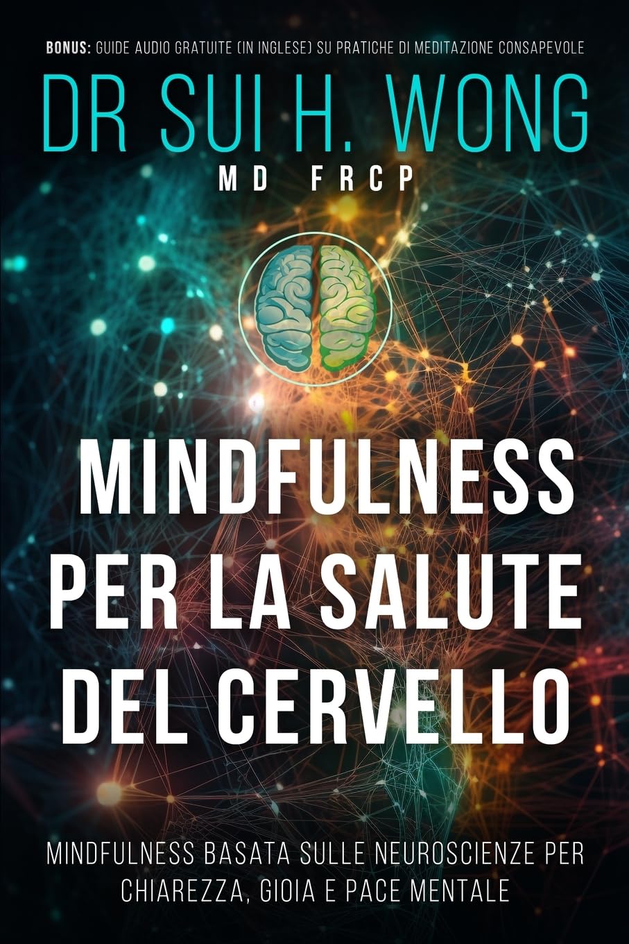 Mindfulness per la salute del cervello: Mindfulness basata sulle neuroscienze per chiarezza, gioia e pace mentale