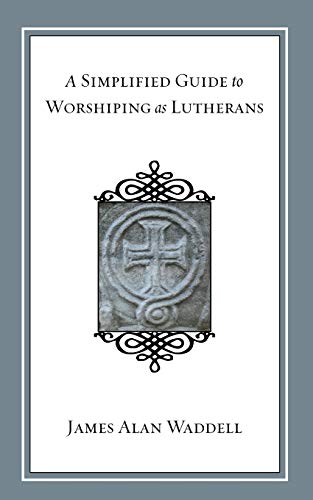 A Simplified Guide to Worshiping As Lutherans